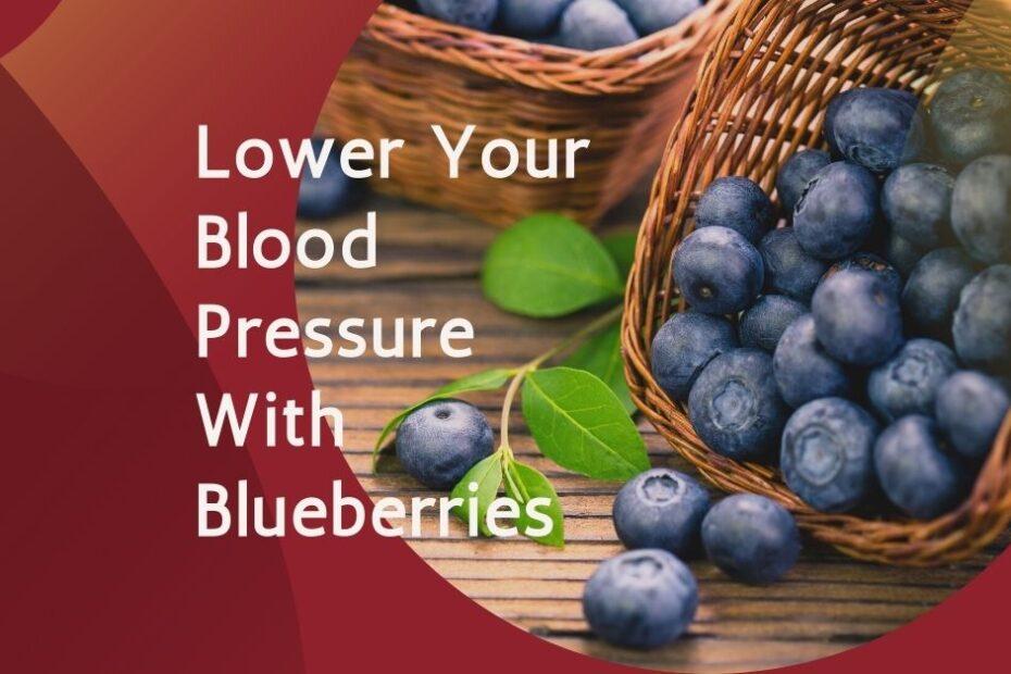 Lower Your Blood Pressure With Blueberries