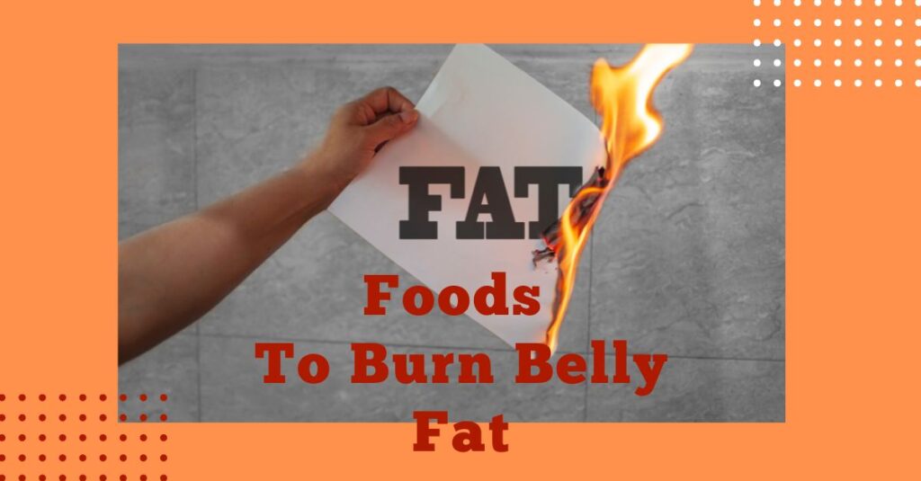 foods for burning belly fat