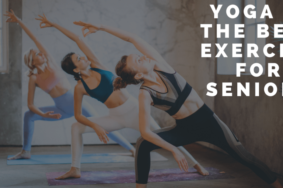 Yoga is the Best Exercise for Seniors