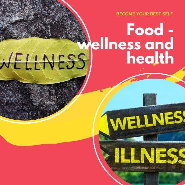 Food - wellness and health