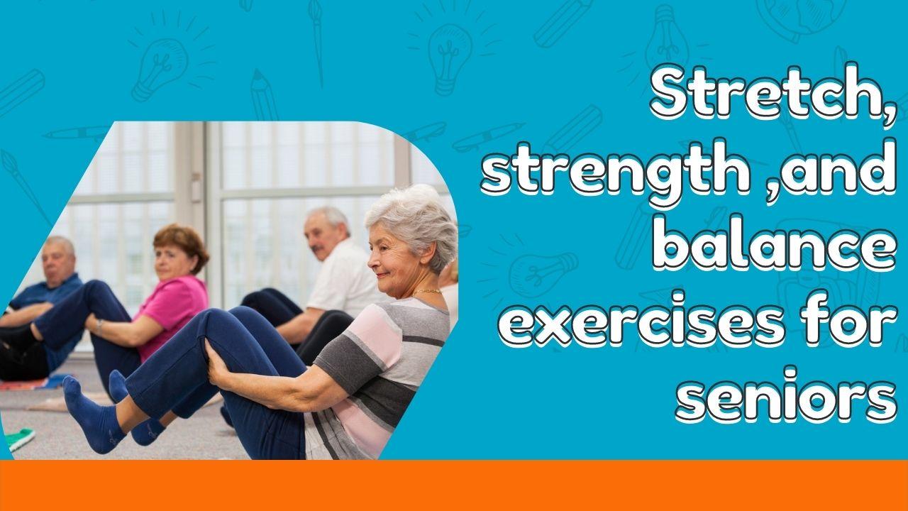 Balance exercises for seniors and stretch & strength