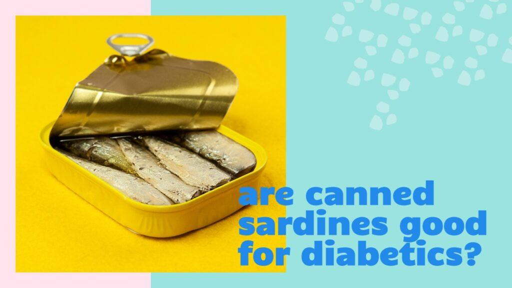 are canned sardines good for diabetics