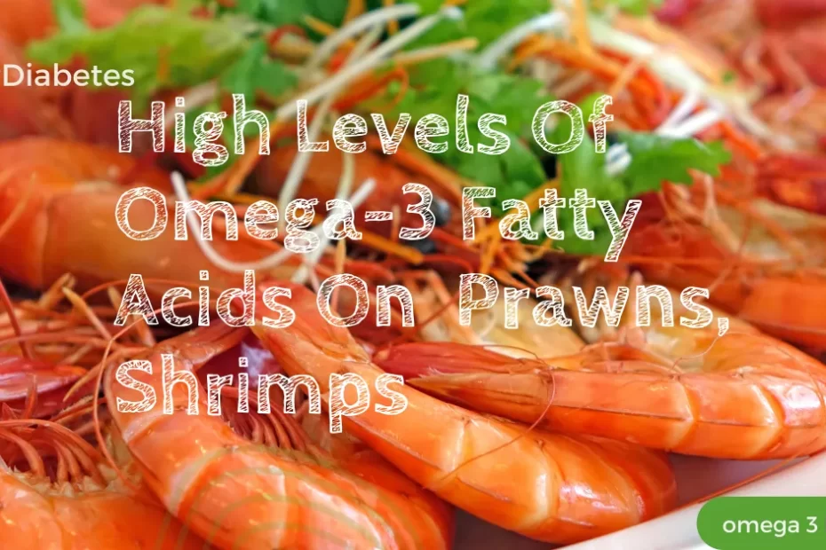 shrimp and prawns , fatty fish