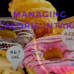 Managing calorie intake, counting calories