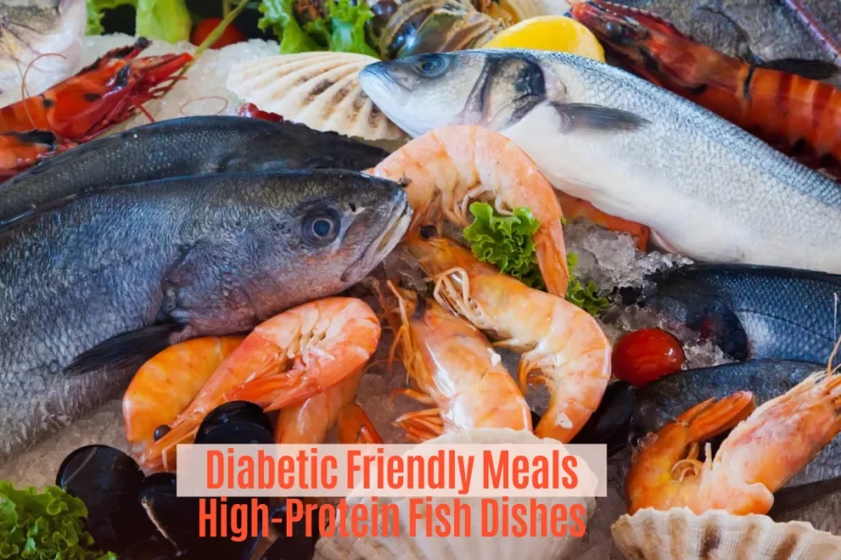 Diabetic Friendly Meals, High-Protein Fish Dishes