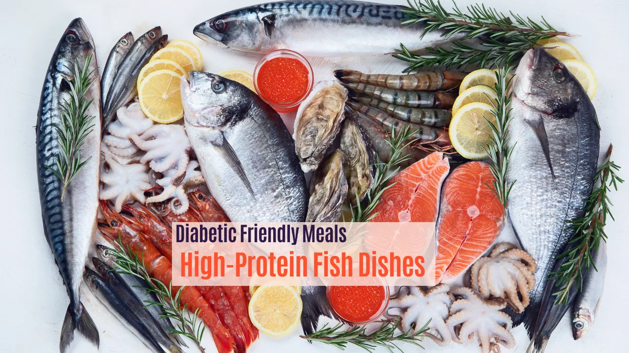 Diabetic Friendly Meals, High-Protein Fish Dishes