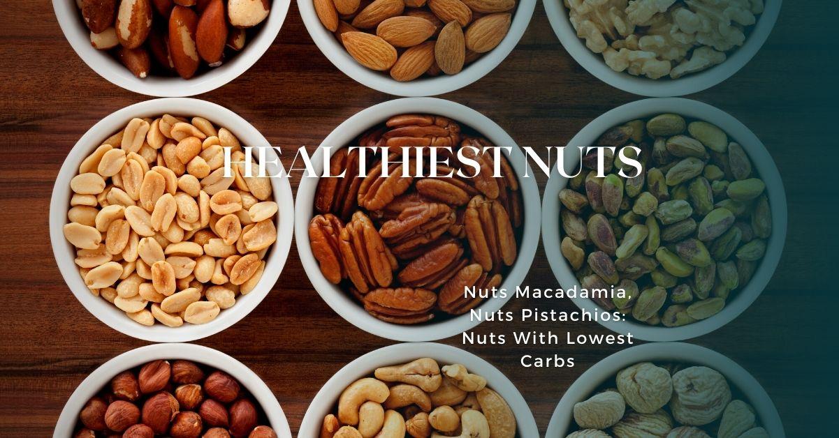 Macadamia Nut Health Benefits, Healthiest Nuts