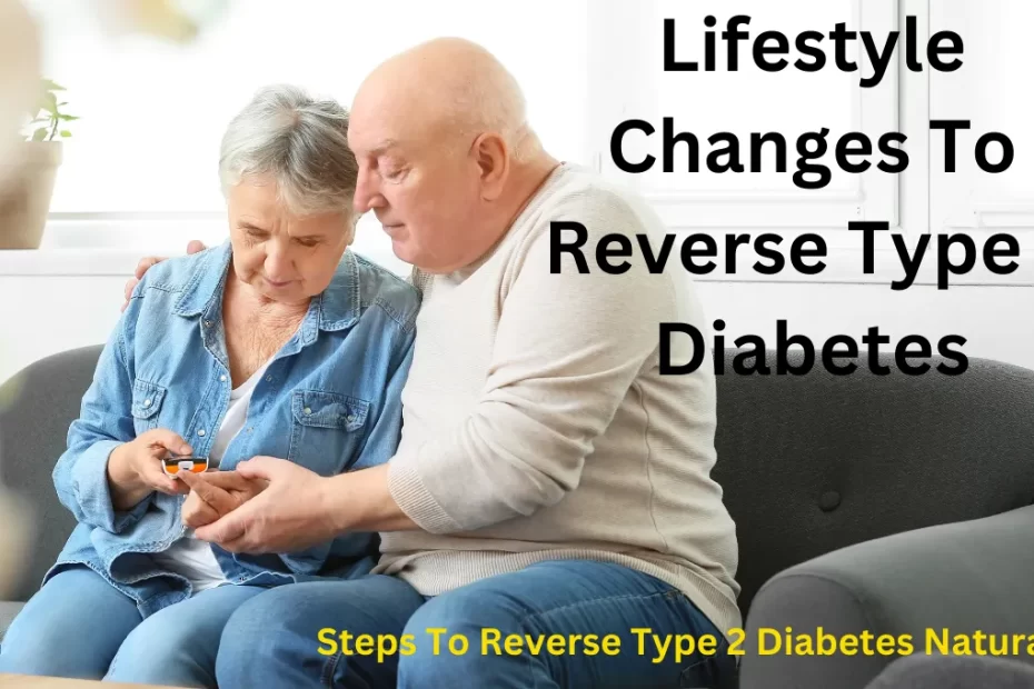 reverse type 2 diabetes, Lifestyle Changes To Reverse Type 2 Diabetes, Effective Diet Plans To Control Type 2 Diabetes