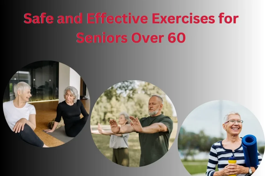 Safe and Effective Exercises for Seniors Over 60