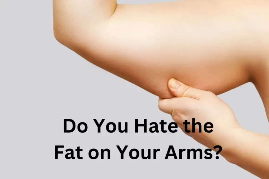 arm fat, Sculpting, arms, confidence