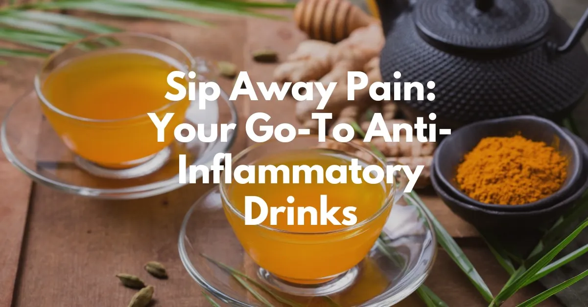 Anti-Inflammatory Drinks You Need to Try For Better Health