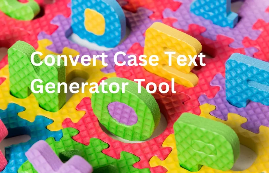 Convert Case Text Generator Tool