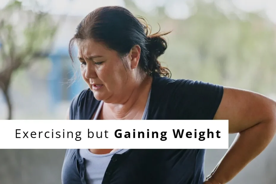 Exercising but Gaining Weight