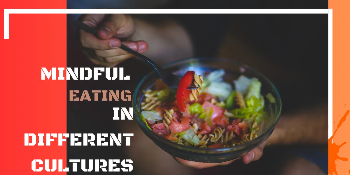 Mindful eating across cultures