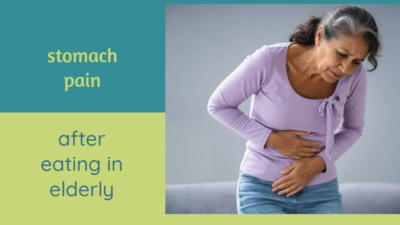 Stomach pain after eating in elderly
