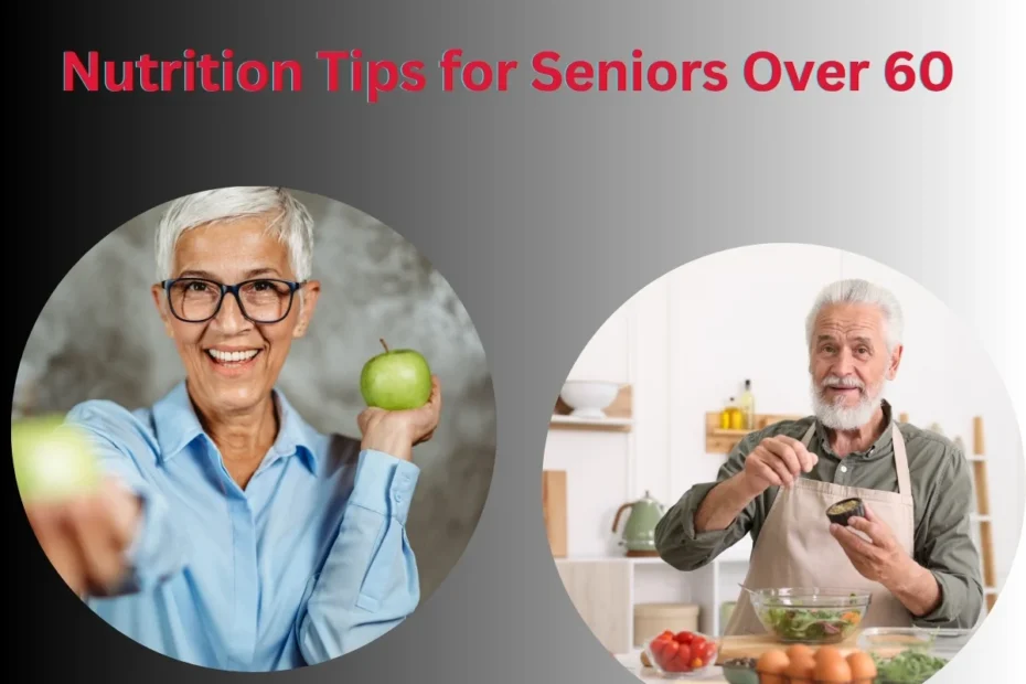 Nutrition Tips for Seniors Over 60
